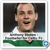 Anthony Stokes - Footballer for Celtic Fc