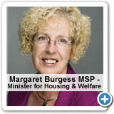 Margaret Burgess MSP - Minister for Housing and Welfare